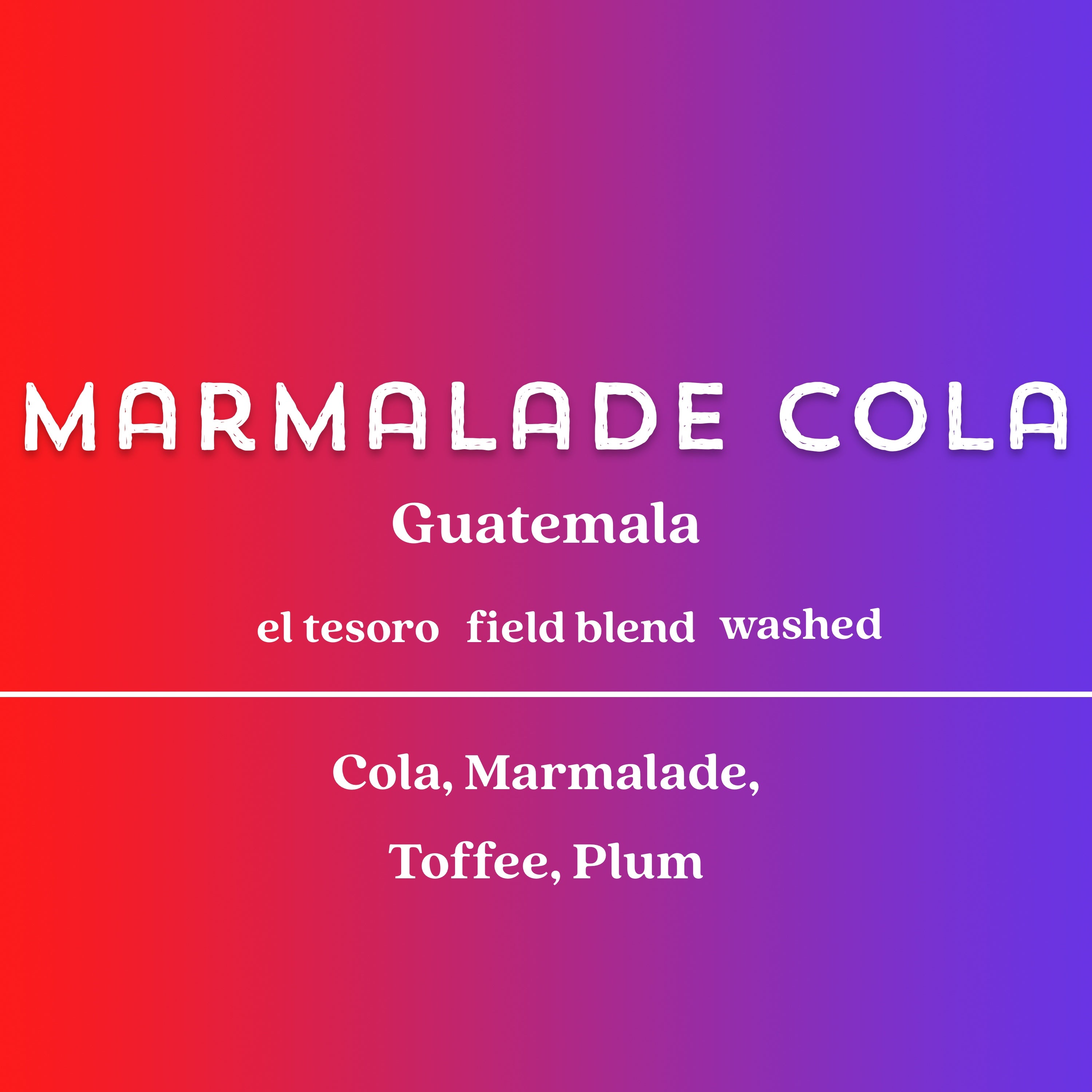 Marmalade Cola - Guatemala Espresso